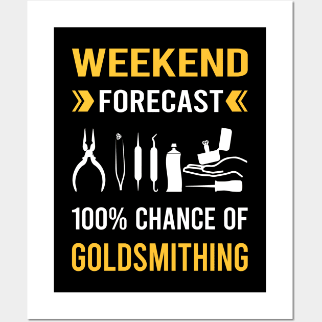 Weekend Forecast Goldsmithing Goldsmith Wall Art by Good Day